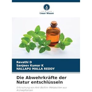 D, Revathi Die Abwehrkräfte der Natur entschlüsseln: Erforschung von Anti-Biofilm-Metaboliten aus Arzneipflanzen D, Revathi Die Abwehrkräfte der Natur entschlüsseln: Erforschung von Anti-Biofilm-Metaboliten aus Arzneipflanzen