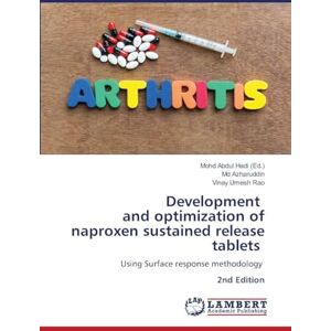 Hadi (Ed.), Mohd Abdul Development and optimization of naproxen sustained release tablets: Using Surface response methodology 2nd Edition Hadi (Ed.), Mohd Abdul Development and optimization of naproxen sustained release tablets: Using Surface response methodology 2nd Edition
