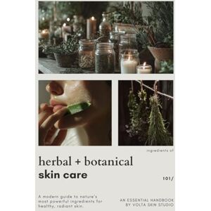 Volta Herbal & Botanical Skin Care: 200+ Plants and Herbs Used in Natural Skincare, with Their Benefits & Uses to Transform the Skin: A Modern Guide to ... Ingredients for Healthy, Radiant Skin Volta Herbal & Botanical Skin Care: 200+ Plants and Herbs Used in Natural Skincare, with Their Benefits & Uses to Transform the Skin: A Modern Guide to ... Ingredients for Healthy, Radiant Skin