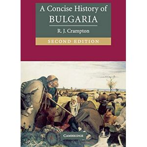 Crampton, R. J. A Concise History of Bulgaria (Cambridge Concise Histories) Crampton, R. J. A Concise History of Bulgaria (Cambridge Concise Histories)