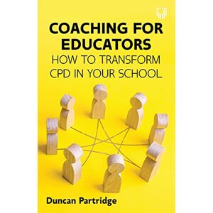 Partridge, Duncan Coaching for Educators: How to Transform CPD in Your School Partridge, Duncan Coaching for Educators: How to Transform CPD in Your School