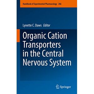 Organic Cation Transporters in the Central Nervous System: 266 (Handbook of Experimental Pharmacology, 266) Organic Cation Transporters in the Central Nervous System: 266 (Handbook of Experimental Pharmacology, 266)