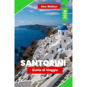 Midttun, Alex Santorini Guida di viaggio 2026: Scopri le splendide viste sulla caldera, le bellissime spiagge, la cucina locale, gli incantevoli villaggi e i consigli essenziali per la tua fuga su un'isola greca Midttun, Alex Santorini Guida di viaggio 2026: Scopri le splendide viste sulla caldera, le bellissime spiagge, la cucina locale, gli incantevoli villaggi e i consigli essenziali per la tua fuga su un'isola greca