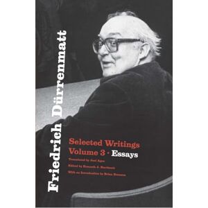 Dürrenmatt, Friedrich Friedrich Dürrenmatt: Selected Writings, Volume 3, Essays Dürrenmatt, Friedrich Friedrich Dürrenmatt: Selected Writings, Volume 3, Essays