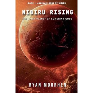Moorhen, Ryan Nibiru Rising, the Lost Planet of Sumerian Gods: 1 (Anunnaki Gods of Nibiru) Moorhen, Ryan Nibiru Rising, the Lost Planet of Sumerian Gods: 1 (Anunnaki Gods of Nibiru)