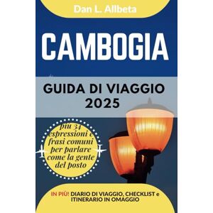 Allbeta, Dan L. CAMBOGIA Guida di viaggio 2025: Esplora le spiagge, la fauna selvatica, la cucina e gli affascinanti monumenti dell'India con un itinerario ideale di ... (Guida Di Viaggio Tascabile Facile) Allbeta, Dan L. CAMBOGIA Guida di viaggio 2025: Esplora le spiagge, la fauna selvatica, la cucina e gli affascinanti monumenti dell'India con un itinerario ideale di ... (Guida Di Viaggio Tascabile Facile)