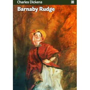 Dickens, Charles Barnaby Rudge: A Tale of the Riots of Eighty. Dickens, Charles Barnaby Rudge: A Tale of the Riots of Eighty.