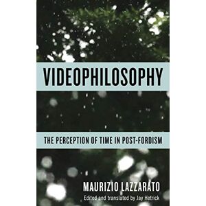 Columbia University Press Videophilosophy: The Perception of Time in Post-Fordism (Columbia Themes in Philosophy, Social Criticism, and the Arts) Columbia University Press Videophilosophy: The Perception of Time in Post-Fordism (Columbia Themes in Philosophy, Social Criticism, and the Arts)