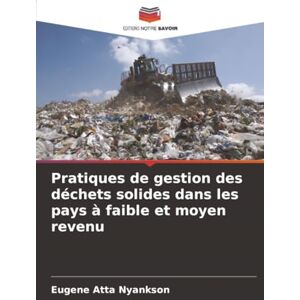 Nyankson, Eugene Atta Pratiques de gestion des déchets solides dans les pays à faible et moyen revenu Nyankson, Eugene Atta Pratiques de gestion des déchets solides dans les pays à faible et moyen revenu