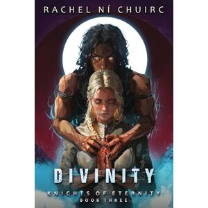 Ní Chuirc, Rachel Divinity: 3 (Knights of Eternity) Ní Chuirc, Rachel Divinity: 3 (Knights of Eternity)