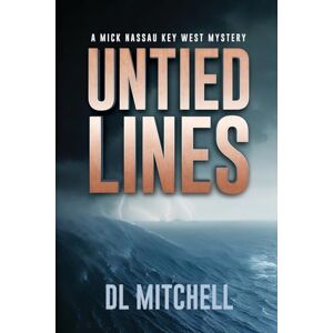 Mitchell, DL Untied Lines: A Mick Nassau Key West Mystery Mitchell, DL Untied Lines: A Mick Nassau Key West Mystery