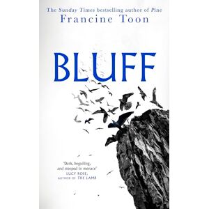 Toon, Francine Bluff: The chilling new gothic mystery from the Sunday Times bestselling author of Pine Toon, Francine Bluff: The chilling new gothic mystery from the Sunday Times bestselling author of Pine