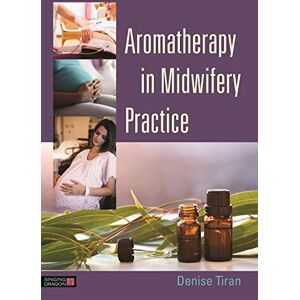 Denise Tiran Aromatherapy in Midwifery Practice Denise Tiran Aromatherapy in Midwifery Practice