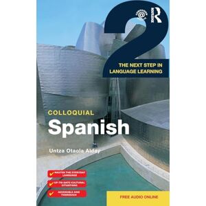 Otaola Alday, Untza Otaola Colloquial Spanish 2: The Next Step in Language Learning (Colloquial 2) (Colloquial Series) Otaola Alday, Untza Otaola Colloquial Spanish 2: The Next Step in Language Learning (Colloquial 2) (Colloquial Series)