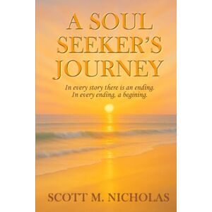 Scott A Soul Seeker's Journey Scott A Soul Seeker's Journey