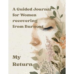 Richardson, Di A guided journal for women recovering from burnout: my return Richardson, Di A guided journal for women recovering from burnout: my return