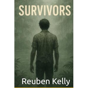 Kelly, Mr Reuben T Survivors: Deluxe Paperback Edition (The Survivors Series) Kelly, Mr Reuben T Survivors: Deluxe Paperback Edition (The Survivors Series)