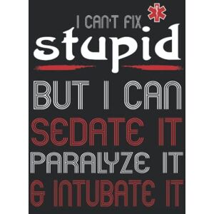 Press, Nuk I can't fix stupid but I can Sedate it Paralyze it & Intubate it funny Nurse: Notebook DIN A4 COLUMN 120 Pages 8.27" x 11.69" ( 21 x 29.7cm) Nurse Notebooks Funny Nurse Planner Notebook for Nurses Press, Nuk I can't fix stupid but I can Sedate it Paralyze it & Intubate it funny Nurse: Notebook DIN A4 COLUMN 120 Pages 8.27" x 11.69" ( 21 x 29.7cm) Nurse Notebooks Funny Nurse Planner Notebook for Nurses