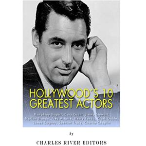 Charles River Editors Hollywood’s 10 Greatest Actors: Humphrey Bogart, Cary Grant, Jimmy Stewart, Marlon Brando, Fred Astaire, Henry Fonda, Clark Gable, James Cagney, Spencer Tracy, and Charlie Chaplin Charles River Editors Hollywood’s 10 Greatest Actors: Humphrey Bogart, Cary Grant, Jimmy Stewart, Marlon Brando, Fred Astaire, Henry Fonda, Clark Gable, James Cagney, Spencer Tracy, and Charlie Chaplin