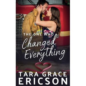Ericson, Tara Grace The One Who Changed Everything: 5 (Second Chance Fire Station) Ericson, Tara Grace The One Who Changed Everything: 5 (Second Chance Fire Station)