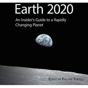 Earth 2020: An Insider's Guide to a Rapidly Changing Planet Earth 2020: An Insider's Guide to a Rapidly Changing Planet
