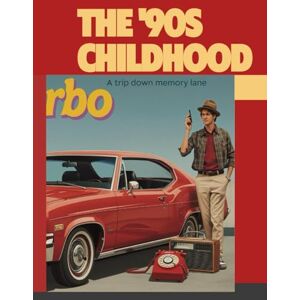 Lowe, Iana The 90's Childhood: A trip down memory lane Lowe, Iana The 90's Childhood: A trip down memory lane