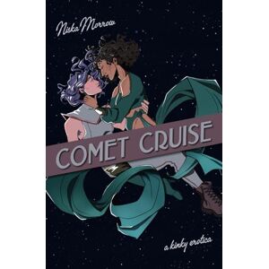 Morrow, Niska Comet Cruise: A Kinky Erotica: It's the queer, poly, spicy cosmic tale you've been waiting for! Morrow, Niska Comet Cruise: A Kinky Erotica: It's the queer, poly, spicy cosmic tale you've been waiting for!