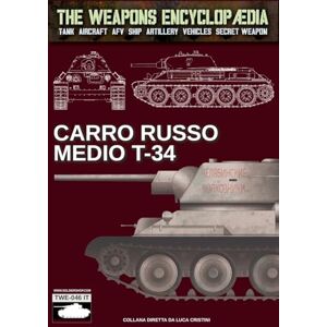 Cristini, Luca Stefano Carro russo medio T-34 (The Weapons Encyclopaedia) Cristini, Luca Stefano Carro russo medio T-34 (The Weapons Encyclopaedia)