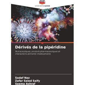 Naz, Sadaf Dérivés de la pipéridine: Nutraceutiques, produits pharmaceutiques et interactions aliments-médicaments Naz, Sadaf Dérivés de la pipéridine: Nutraceutiques, produits pharmaceutiques et interactions aliments-médicaments