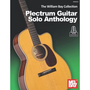 Bay, William The William Bay Collection Plectrum Guitar Solo Anthology Bay, William The William Bay Collection Plectrum Guitar Solo Anthology