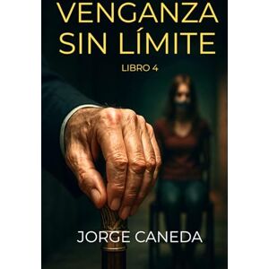 Caneda, Jorge Venganza Sin Límite: Thriller psicológico de intriga de la serie SIN LÍMITE Nº4. Una novela de suspense de Victoria Hudson. Caneda, Jorge Venganza Sin Límite: Thriller psicológico de intriga de la serie SIN LÍMITE Nº4. Una novela de suspense de Victoria Hudson.