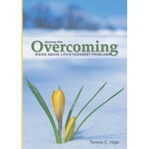 Higle, Tommy C Journey Into Overcoming: Rising Above Life's Toughest Problems (NIV® Edition) (The Journey Series® Bible Studies for ESV® and NIV® Translations) Higle, Tommy C Journey Into Overcoming: Rising Above Life's Toughest Problems (NIV® Edition) (The Journey Series® Bible Studies for ESV® and NIV® Translations)