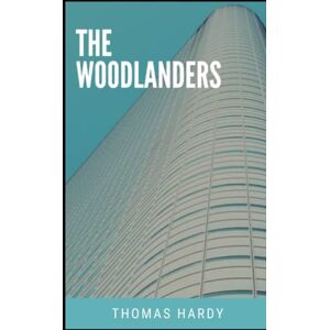 Hardy, Thomas The Woodlanders Illustrated Hardy, Thomas The Woodlanders Illustrated