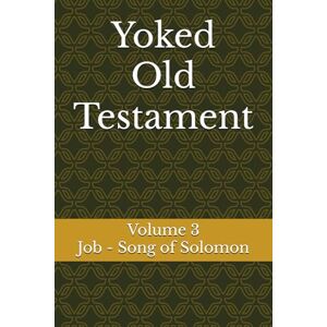 Yoked Old Testament: Job – Song of Solomon (Volume 3) Yoked Old Testament: Job – Song of Solomon (Volume 3)
