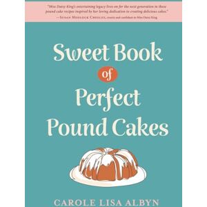Albyn, Carole Lisa Sweet Book of Perfect Pound Cakes Albyn, Carole Lisa Sweet Book of Perfect Pound Cakes