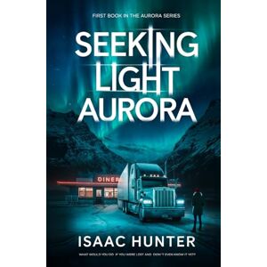 Hunter, Isaac Seeking Light Aurora: A Supernatural Suspense Thriller (Book 1 of the Aurora Series Trilogy) Hunter, Isaac Seeking Light Aurora: A Supernatural Suspense Thriller (Book 1 of the Aurora Series Trilogy)