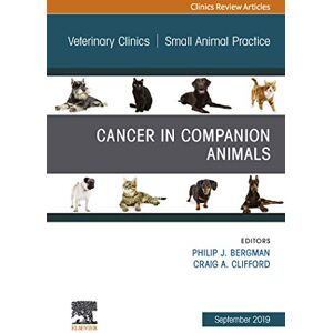 Elsevier Cancer in Companion Animals, An Issue of Veterinary Clinics of North America: Small Animal Practice (The Clinics: Veterinary Medicine) Elsevier Cancer in Companion Animals, An Issue of Veterinary Clinics of North America: Small Animal Practice (The Clinics: Veterinary Medicine)