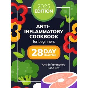 Greenfield, Asher Anti-Inflammatory Cookbook for Beginners: Quick & Easy Anti-Inflammatory Diet Recipes for Beginners, 28-Day Meal Plan & Shopping List, Boost Immune System, Reduce Inflammation Greenfield, Asher Anti-Inflammatory Cookbook for Beginners: Quick & Easy Anti-Inflammatory Diet Recipes for Beginners, 28-Day Meal Plan & Shopping List, Boost Immune System, Reduce Inflammation