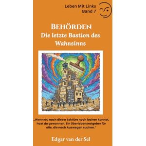 der Sel, Edgar van Behörden: Die letzte Bastion des Wahnsinns der Sel, Edgar van Behörden: Die letzte Bastion des Wahnsinns