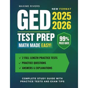 Rivers, Maxime GED Test Prep 2025-2026: Complete Study Guide with Practice Tests and Exam Tips Math Made Easy!: Includes 2 Full-Length Practice Tests, Practice Questions, Answers & Explanations Rivers, Maxime GED Test Prep 2025-2026: Complete Study Guide with Practice Tests and Exam Tips Math Made Easy!: Includes 2 Full-Length Practice Tests, Practice Questions, Answers & Explanations