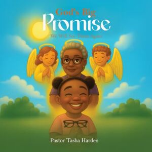 Harden, Pastor Tasha God’s Big Promise: We Will See Them Again Harden, Pastor Tasha God’s Big Promise: We Will See Them Again