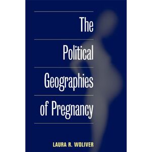 University of Illinois Press The Political Geographies of Pregnancy University of Illinois Press The Political Geographies of Pregnancy