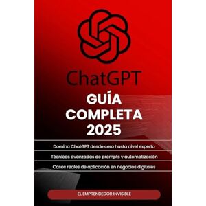 Bellido, Jose Antonio ChatGPT Guía Completa: Domina la inteligencia artificial con técnicas de prompts, automatización y aplicaciones prácticas de ChatGPT en negocios, ... (El camino del emprendedor invisible) Bellido, Jose Antonio ChatGPT Guía Completa: Domina la inteligencia artificial con técnicas de prompts, automatización y aplicaciones prácticas de ChatGPT en negocios, ... (El camino del emprendedor invisible)