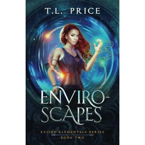 Price, T.L. Enviro-Scapes: Exiled Elementals Series (Book Two): 2 Price, T.L. Enviro-Scapes: Exiled Elementals Series (Book Two): 2