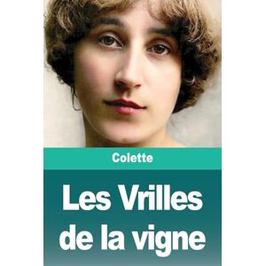Colette Les Vrilles de la vigne Colette Les Vrilles de la vigne