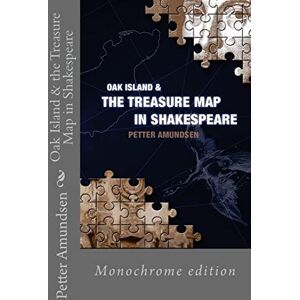 Amundsen, Petter Oak Island & the Treasure Map in Shakespeare: Black and white edition Amundsen, Petter Oak Island & the Treasure Map in Shakespeare: Black and white edition