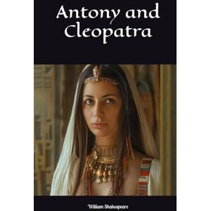 Shakespeare, William Antony and Cleopatra Shakespeare, William Antony and Cleopatra