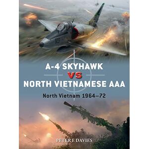 Davies, Peter E. A-4 Skyhawk vs North Vietnamese AAA: North Vietnam 1964–72: 104 (Duel) Davies, Peter E. A-4 Skyhawk vs North Vietnamese AAA: North Vietnam 1964–72: 104 (Duel)