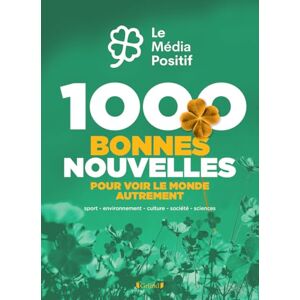 Le Média positif, Hugues 1000 bonnes nouvelles pour voir le monde autrement: Sport, environnement, culture, société, sciences Le Média positif, Hugues 1000 bonnes nouvelles pour voir le monde autrement: Sport, environnement, culture, société, sciences