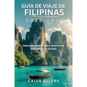 Ellery, Caius Guía de viaje de Filipinas 2025-2026: Descubra joyas ocultas y atracciones imperdibles en las islas Ellery, Caius Guía de viaje de Filipinas 2025-2026: Descubra joyas ocultas y atracciones imperdibles en las islas
